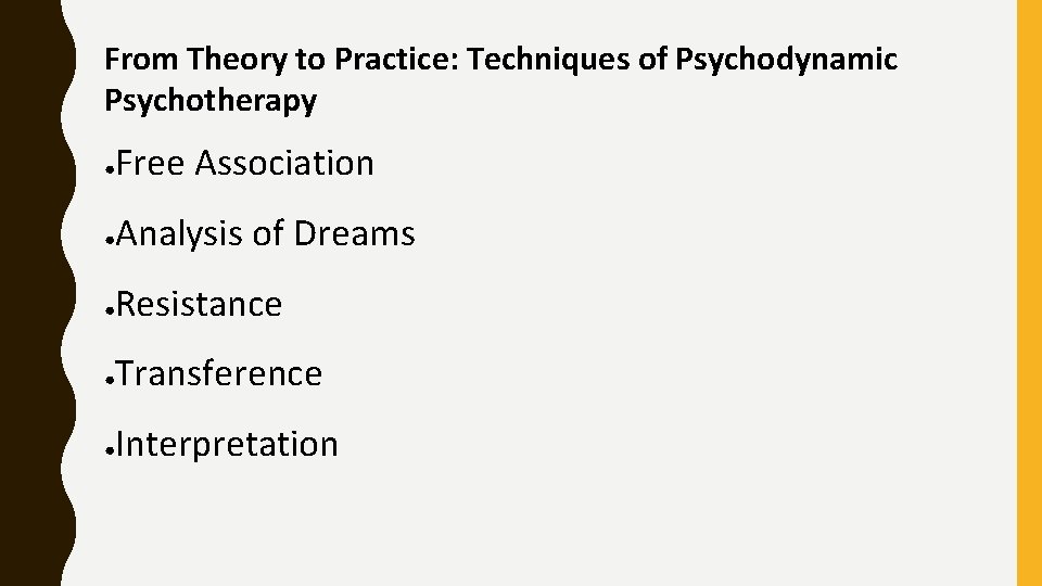 From Theory to Practice: Techniques of Psychodynamic Psychotherapy ● Free Association ● Analysis of