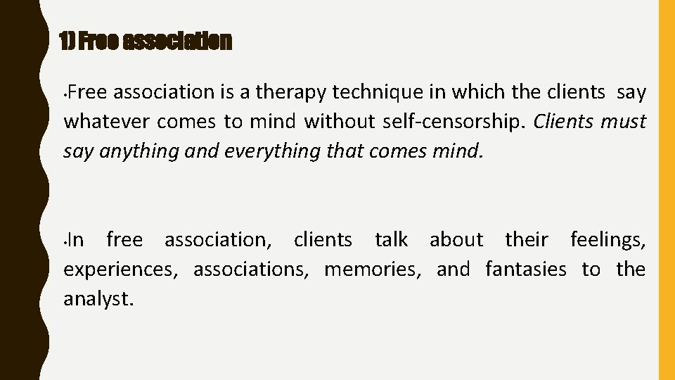 1) Free association is a therapy technique in which the clients say whatever comes 1) Free association is a therapy technique in which the clients say whatever comes
