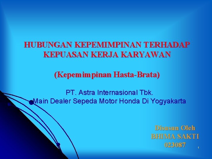 HUBUNGAN KEPEMIMPINAN TERHADAP KEPUASAN KERJA KARYAWAN (Kepemimpinan Hasta-Brata) PT. Astra Internasional Tbk. Main Dealer