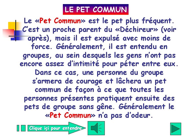 LE PET COMMUN Le «Pet Commun» est le pet plus fréquent. C’est un proche