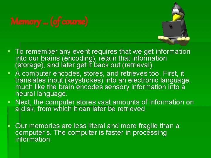 Memory … (of course) § To remember any event requires that we get information Memory … (of course) § To remember any event requires that we get information