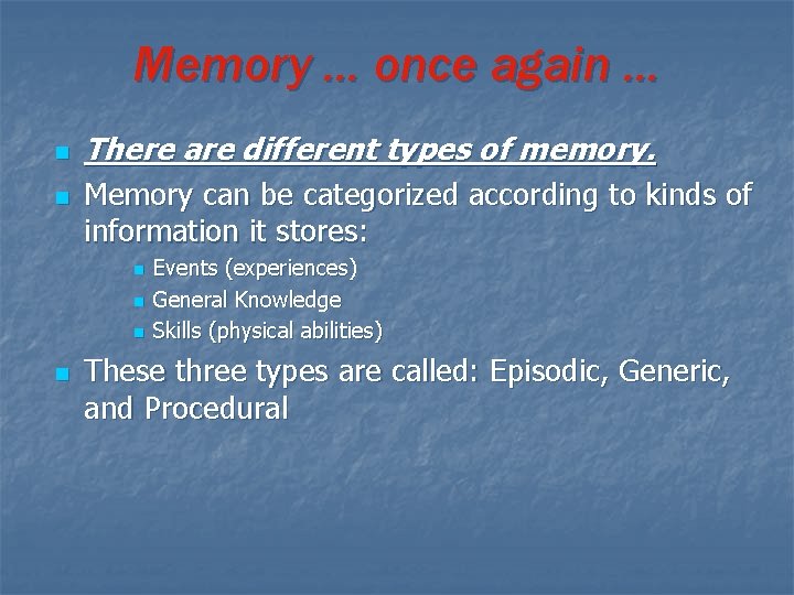 Memory … once again … n n There are different types of memory. Memory Memory … once again … n n There are different types of memory. Memory