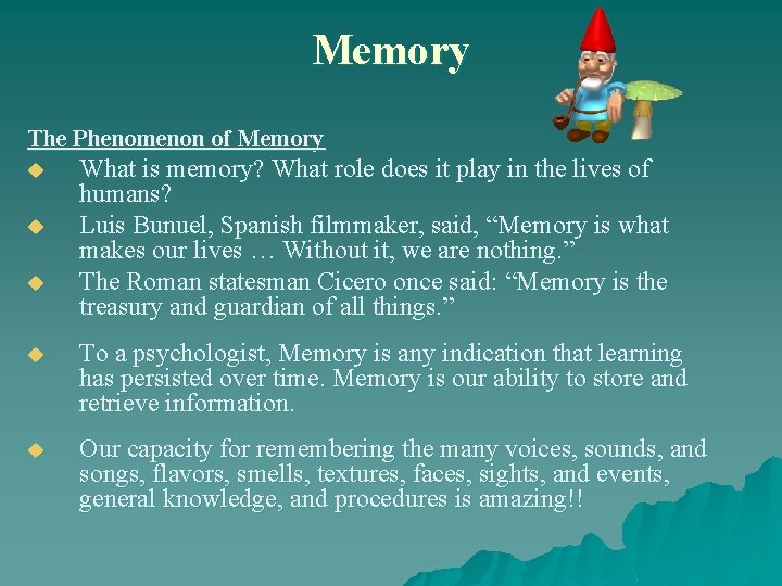 Memory The Phenomenon of Memory u u u What is memory? What role does Memory The Phenomenon of Memory u u u What is memory? What role does