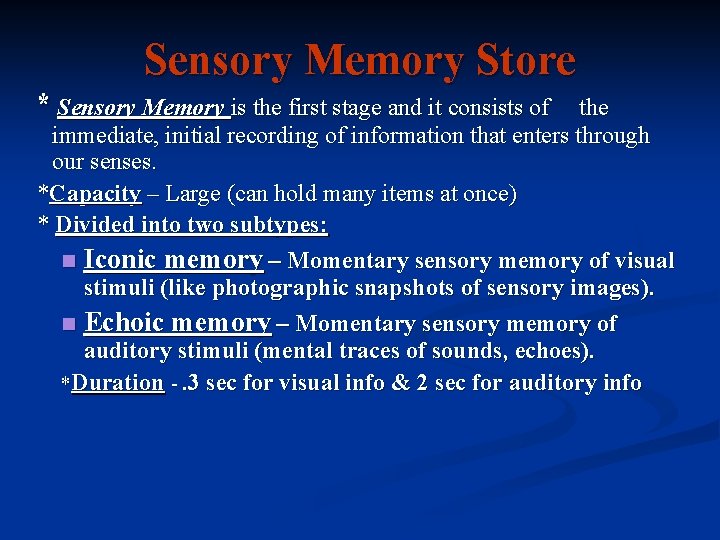 Sensory Memory Store * Sensory Memory is the first stage and it consists of Sensory Memory Store * Sensory Memory is the first stage and it consists of