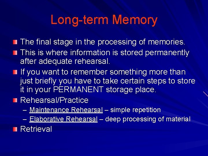 Long-term Memory The final stage in the processing of memories. This is where information Long-term Memory The final stage in the processing of memories. This is where information