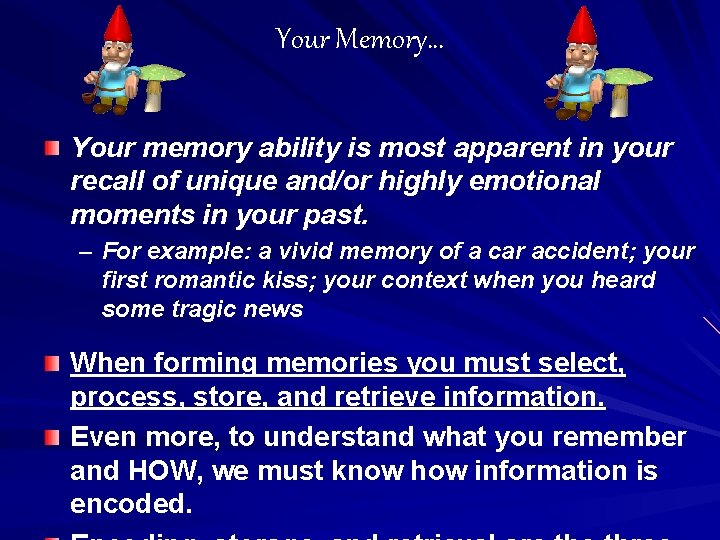 Your Memory… Your memory ability is most apparent in your recall of unique and/or Your Memory… Your memory ability is most apparent in your recall of unique and/or
