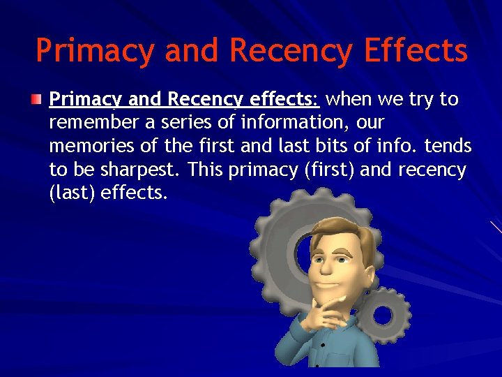 Primacy and Recency Effects Primacy and Recency effects: when we try to remember a Primacy and Recency Effects Primacy and Recency effects: when we try to remember a
