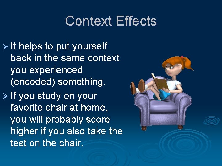 Context Effects Ø It helps to put yourself back in the same context you Context Effects Ø It helps to put yourself back in the same context you