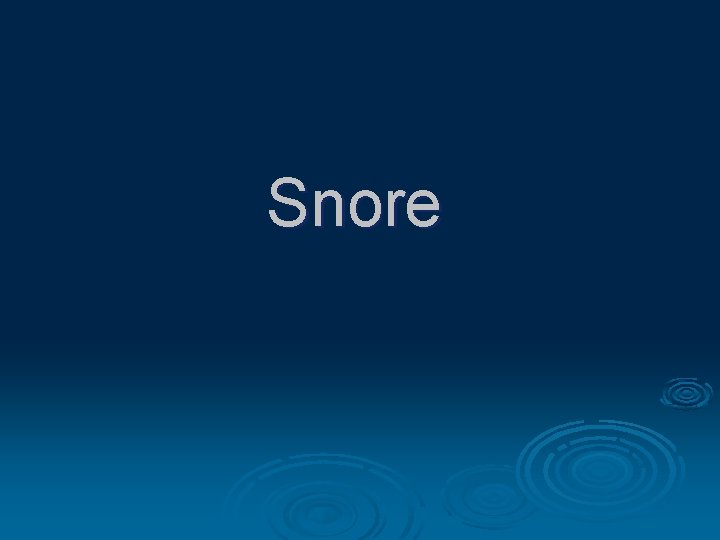 Snore Snore