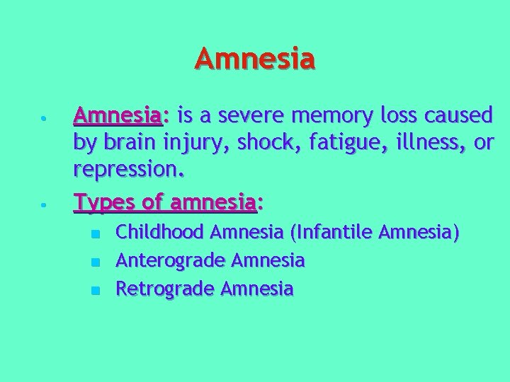 Amnesia • • Amnesia: is a severe memory loss caused by brain injury, shock, Amnesia • • Amnesia: is a severe memory loss caused by brain injury, shock,
