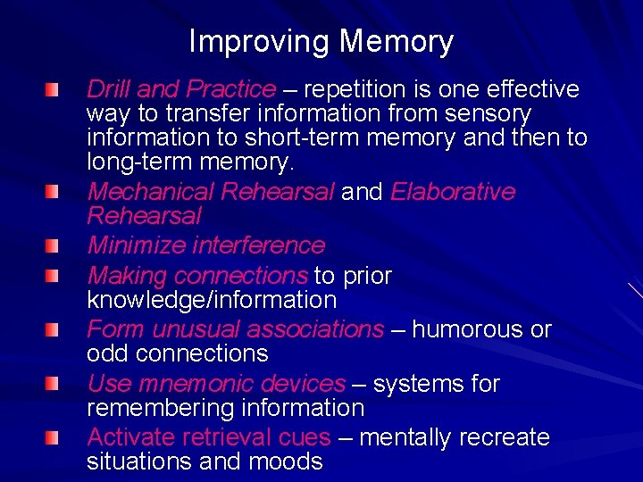 Improving Memory Drill and Practice – repetition is one effective way to transfer information Improving Memory Drill and Practice – repetition is one effective way to transfer information