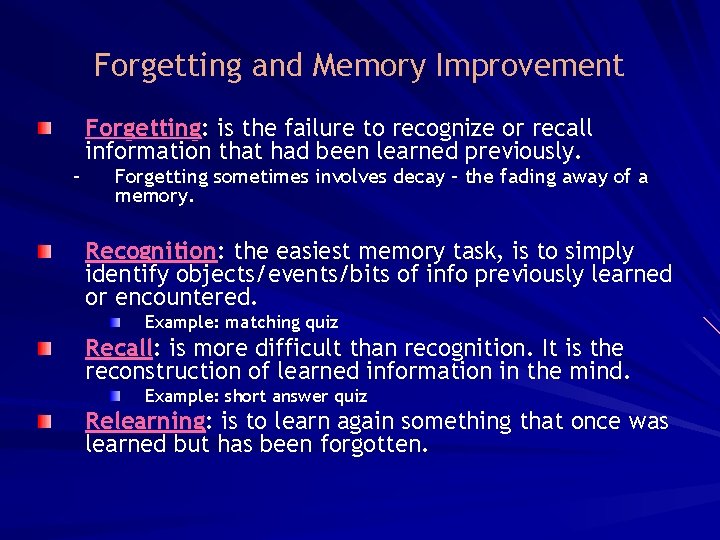 Forgetting and Memory Improvement – Forgetting: is the failure to recognize or recall information Forgetting and Memory Improvement – Forgetting: is the failure to recognize or recall information