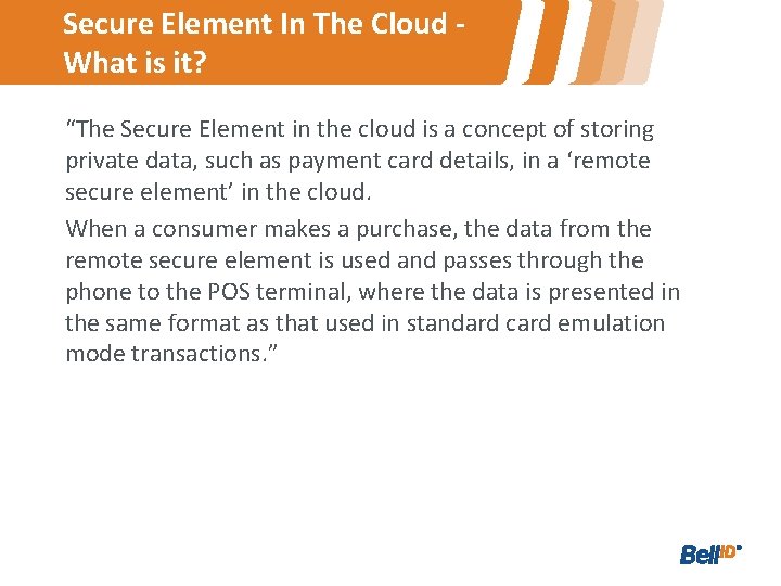 Secure Element In The Cloud What is it? “The Secure Element in the cloud