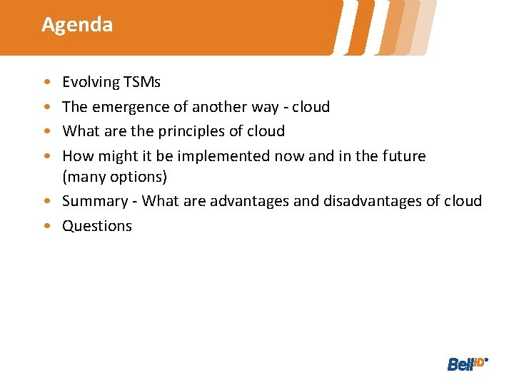 Agenda • • Evolving TSMs The emergence of another way - cloud What are