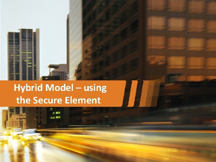 Hybrid Model – using the Secure Element 