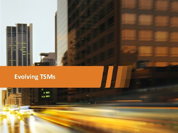 Evolving TSMs 