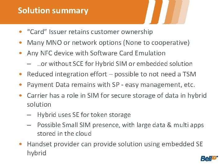 Solution summary • “Card” Issuer retains customer ownership • Many MNO or network options