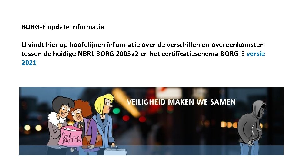 BORG-E update informatie U vindt hier op hoofdlijnen informatie over de verschillen en overeenkomsten