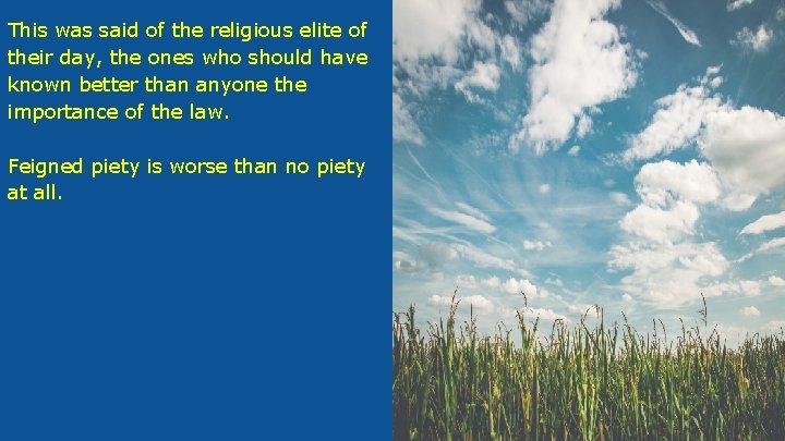 This was said of the religious elite of their day, the ones who should