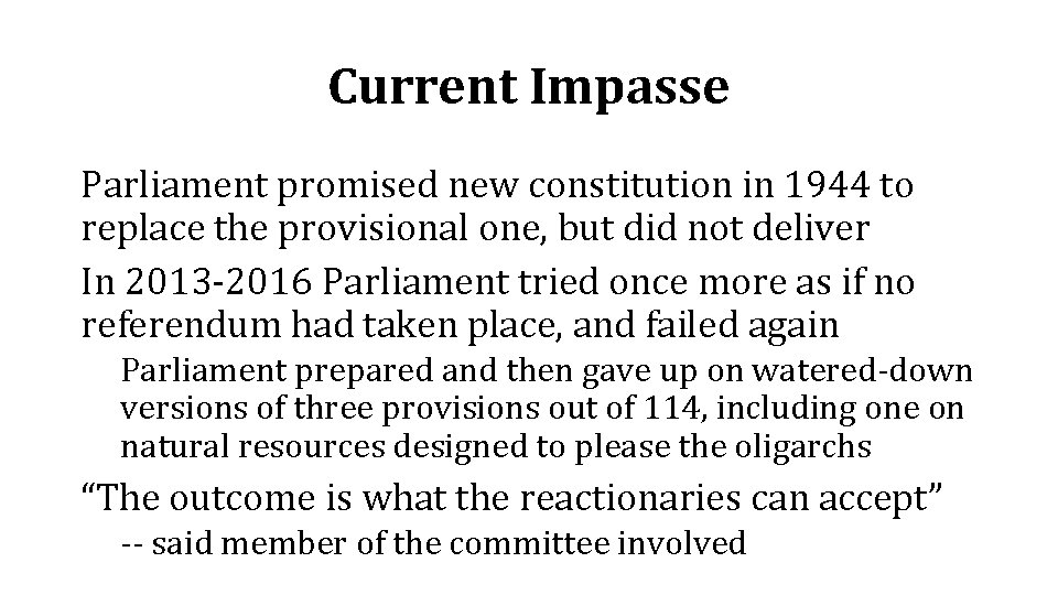 Current Impasse Parliament promised new constitution in 1944 to replace the provisional one, but