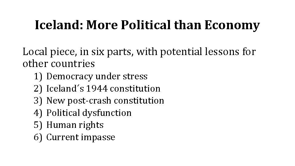 Iceland: More Political than Economy Local piece, in six parts, with potential lessons for