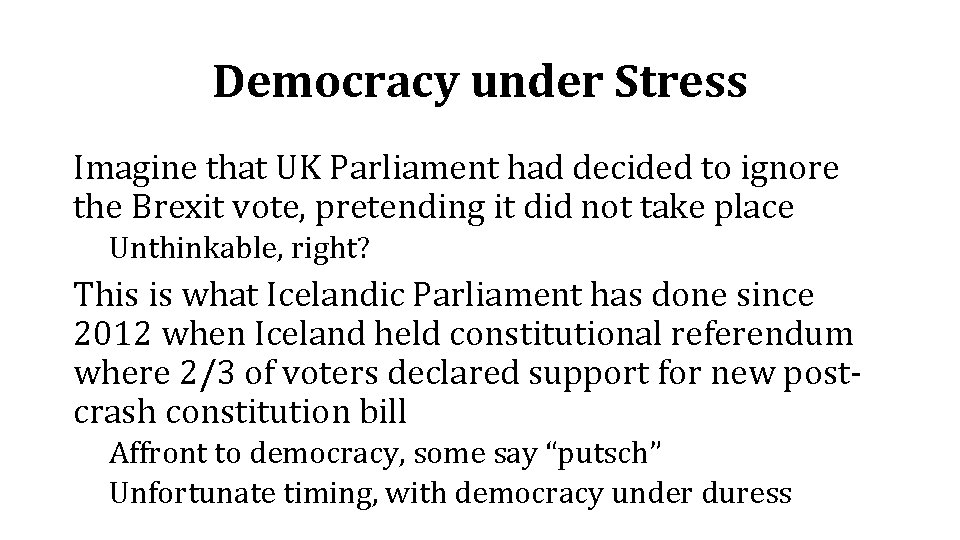 Democracy under Stress Imagine that UK Parliament had decided to ignore the Brexit vote,