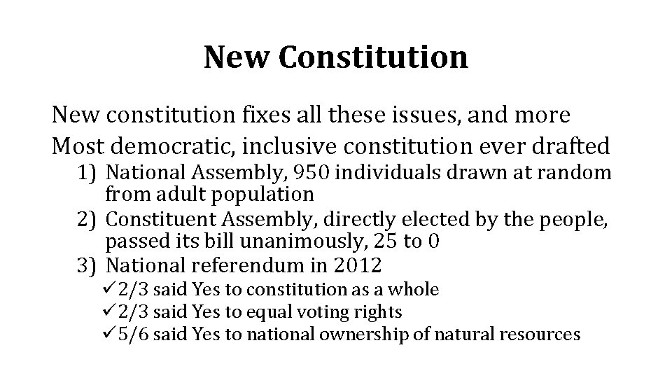 New Constitution New constitution fixes all these issues, and more Most democratic, inclusive constitution