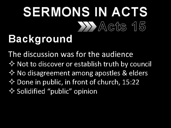 SERMONS IN ACTS Acts 15 Background The discussion was for the audience ² Not SERMONS IN ACTS Acts 15 Background The discussion was for the audience ² Not