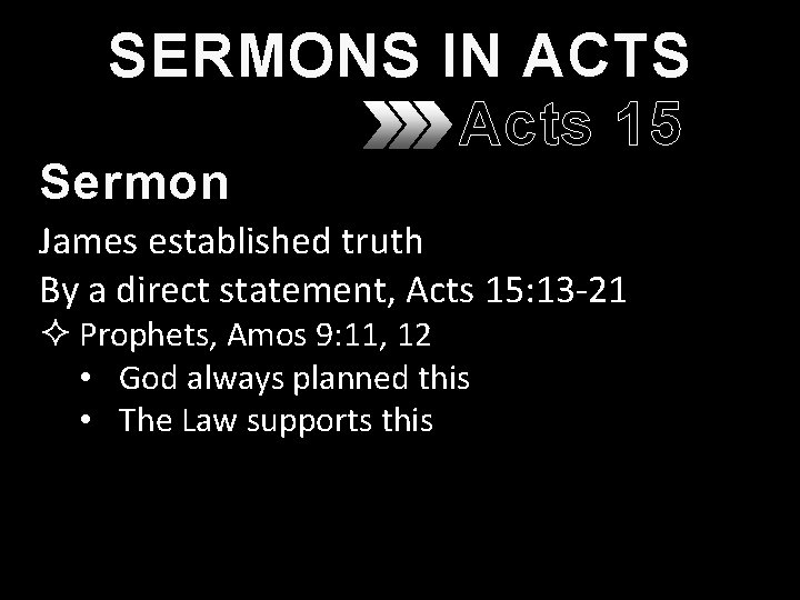 SERMONS IN ACTS Acts 15 Sermon James established truth By a direct statement, Acts SERMONS IN ACTS Acts 15 Sermon James established truth By a direct statement, Acts