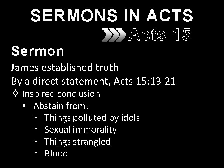 SERMONS IN ACTS Acts 15 Sermon James established truth By a direct statement, Acts SERMONS IN ACTS Acts 15 Sermon James established truth By a direct statement, Acts
