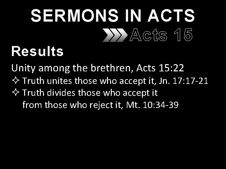 SERMONS IN ACTS Acts 15 Results Unity among the brethren, Acts 15: 22 ² SERMONS IN ACTS Acts 15 Results Unity among the brethren, Acts 15: 22 ²