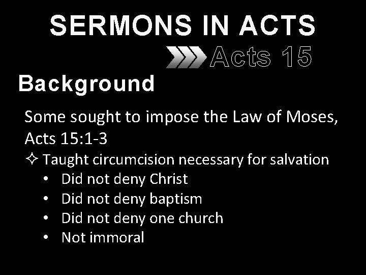 SERMONS IN ACTS Acts 15 Background Some sought to impose the Law of Moses, SERMONS IN ACTS Acts 15 Background Some sought to impose the Law of Moses,