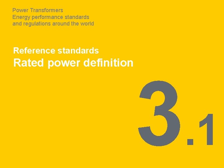 Power Transformers Energy performance standards and regulations around the world Reference standards Rated power