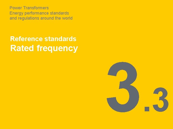 Power Transformers Energy performance standards and regulations around the world Reference standards Rated frequency