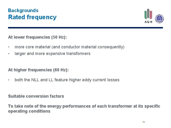Backgrounds Rated frequency At lower frequencies (50 Hz): • • more core material (and