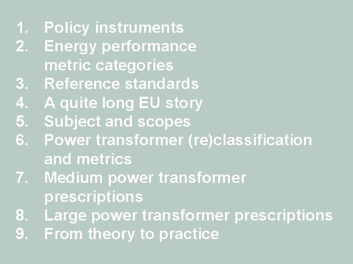 1. Policy instruments 2. Energy performance metric categories 3. Reference standards 4. A quite