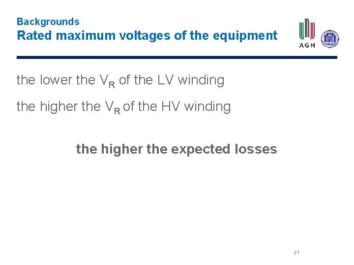 Backgrounds Rated maximum voltages of the equipment the lower the VR of the LV