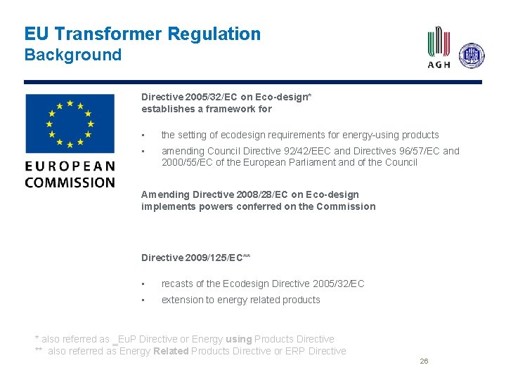 EU Transformer Regulation Background Directive 2005/32/EC on Eco-design* establishes a framework for • the
