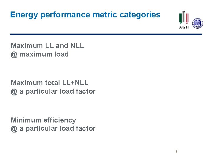 Energy performance metric categories Maximum LL and NLL @ maximum load Maximum total LL+NLL