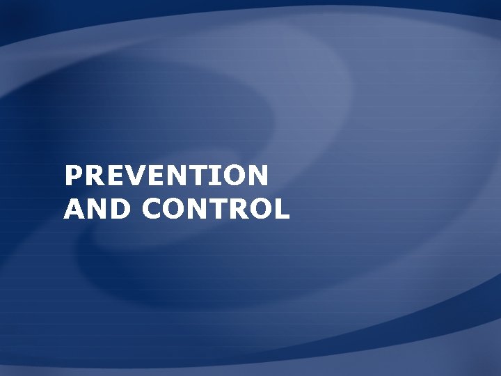 PREVENTION AND CONTROL 