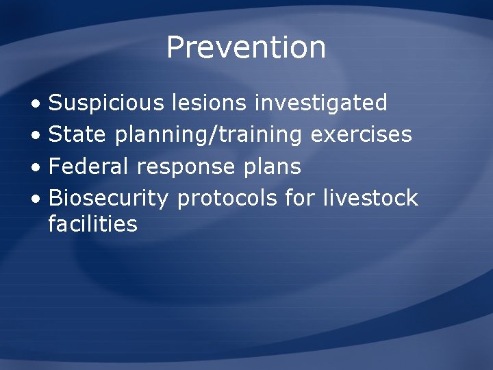 Prevention • Suspicious lesions investigated • State planning/training exercises • Federal response plans •