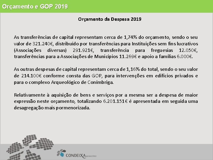 Orçamento e GOP 2019 Orçamento da Despesa 2019 As transferências de capital representam cerca