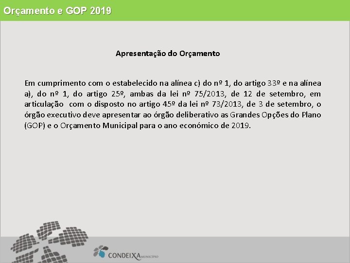 Orçamento e GOP 2019 Apresentação do Orçamento Em cumprimento com o estabelecido na alínea