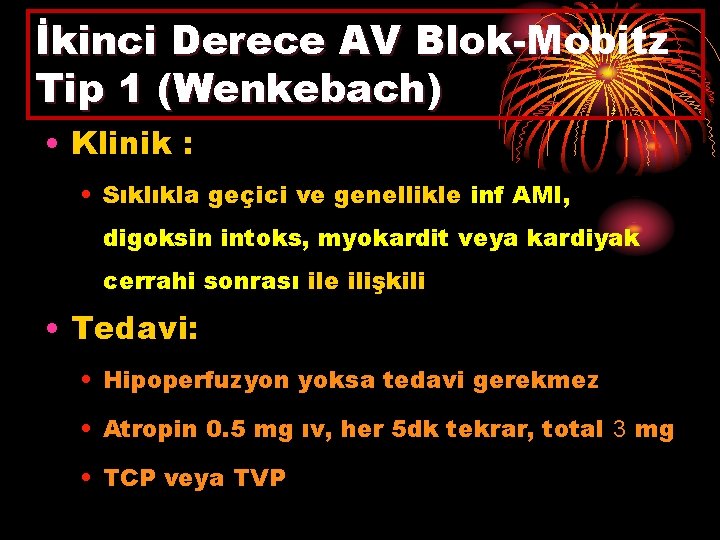 İkinci Derece AV Blok-Mobitz Tip 1 (Wenkebach) • Klinik : • Sıklıkla geçici ve