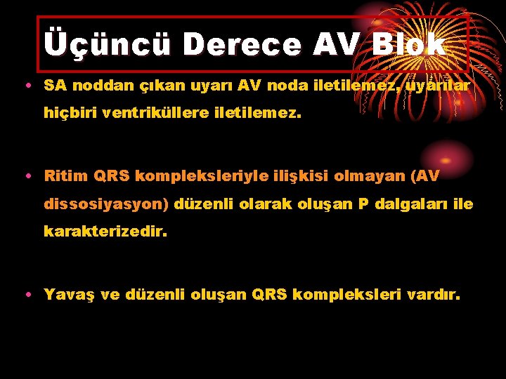 Üçüncü Derece AV Blok • SA noddan çıkan uyarı AV noda iletilemez, uyarılar hiçbiri