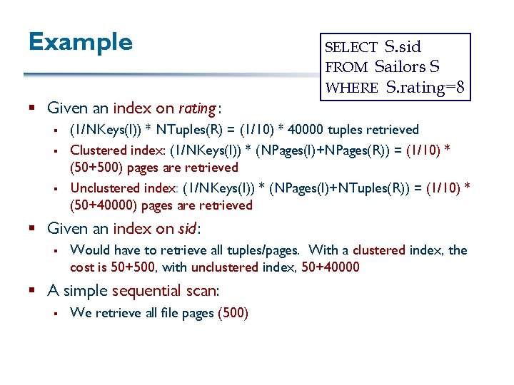 Example § Given an index on rating : § § § SELECT S. sid