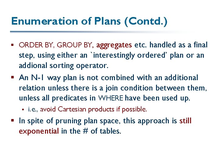 Enumeration of Plans (Contd. ) § ORDER BY, GROUP BY, aggregates etc. handled as