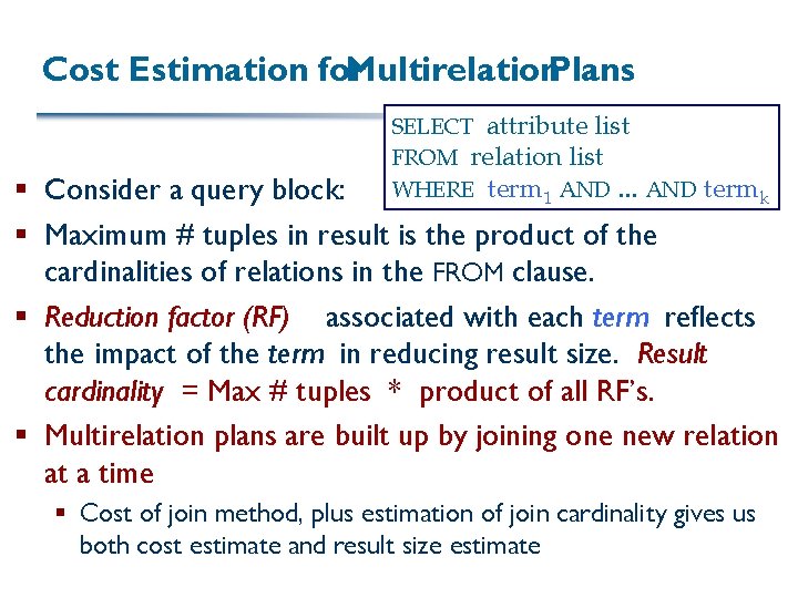 Cost Estimation for Multirelation. Plans SELECT attribute list FROM relation list WHERE term 1