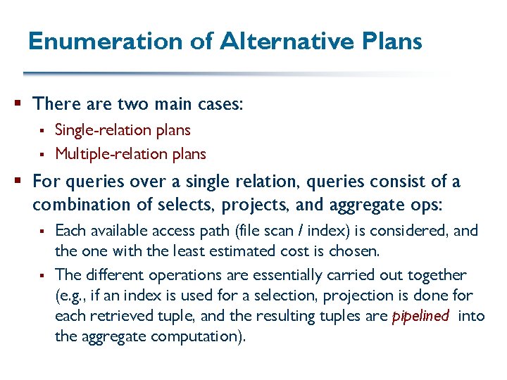 Enumeration of Alternative Plans § There are two main cases: § § Single-relation plans