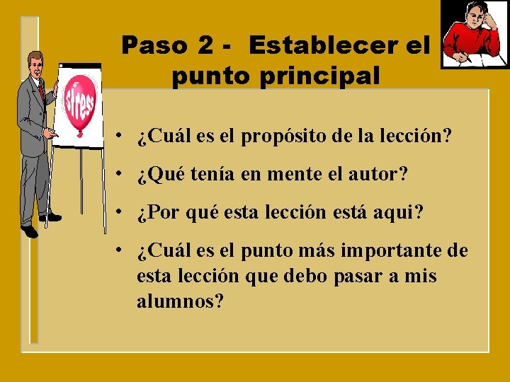 Paso 2 - Establecer el punto principal • ¿Cuál es el propósito de la